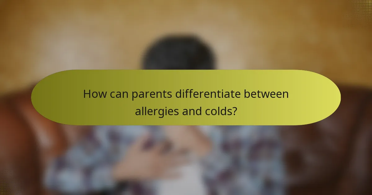 How can parents differentiate between allergies and colds?
