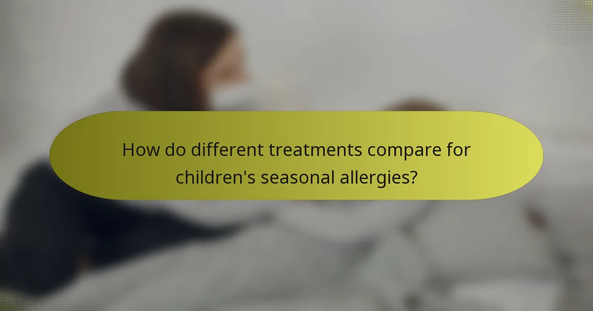 How do different treatments compare for children's seasonal allergies?