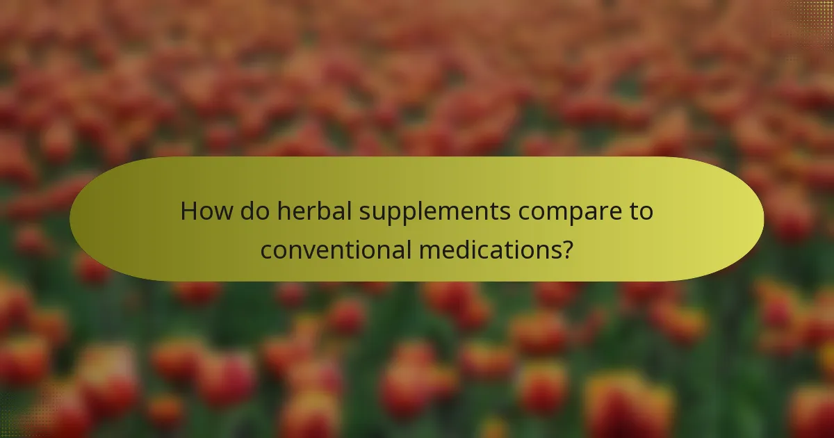 How do herbal supplements compare to conventional medications?