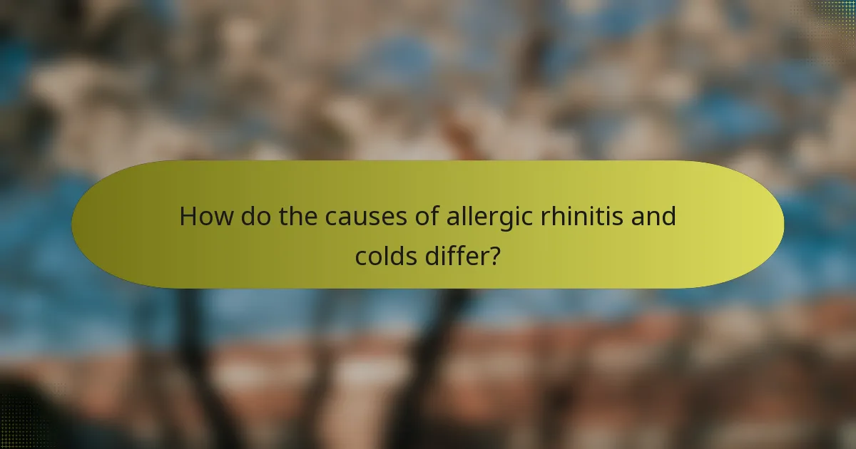 How do the causes of allergic rhinitis and colds differ?