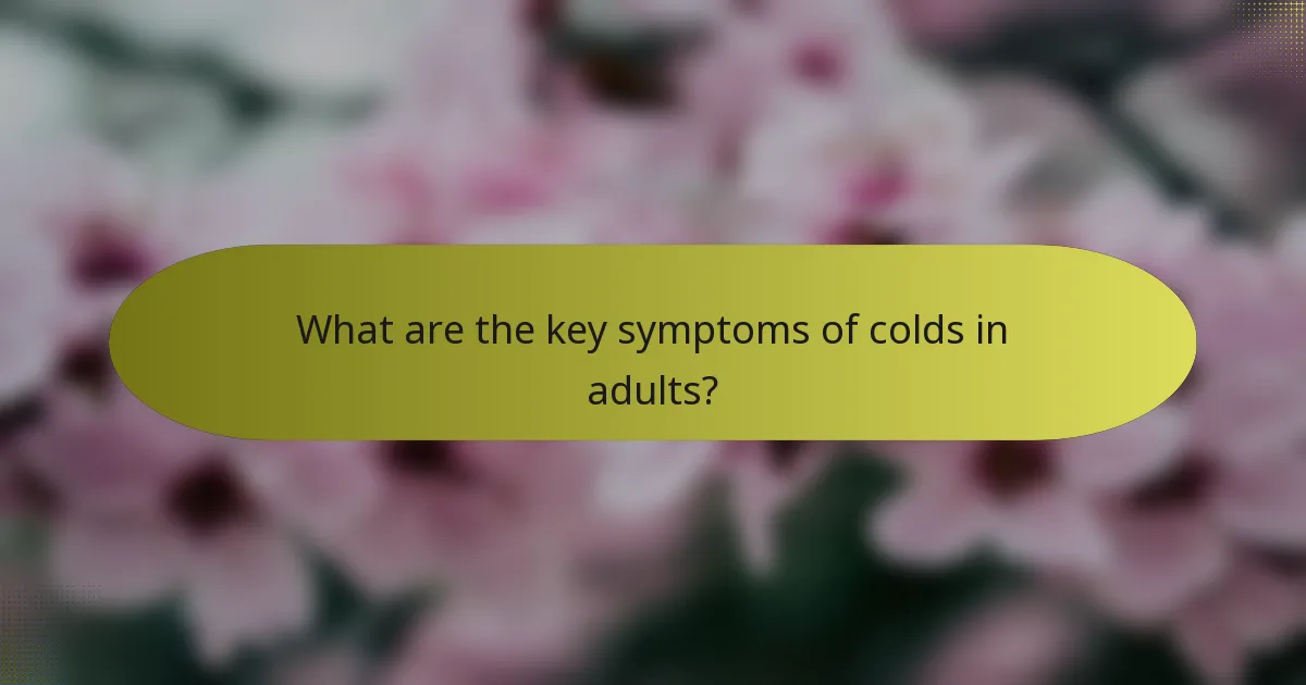 What are the key symptoms of colds in adults?