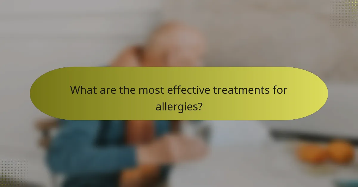 What are the most effective treatments for allergies?