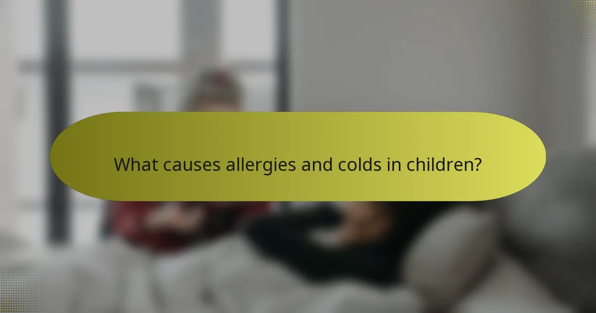 What causes allergies and colds in children?