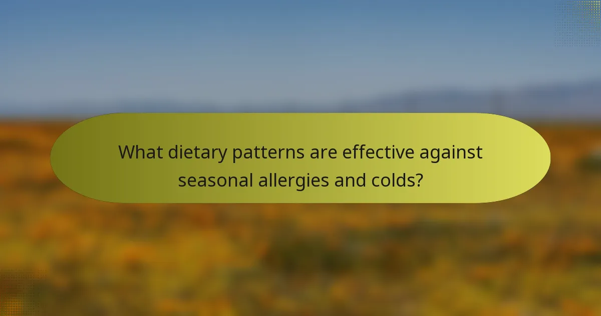 What dietary patterns are effective against seasonal allergies and colds?