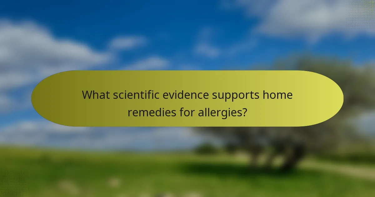 What scientific evidence supports home remedies for allergies?